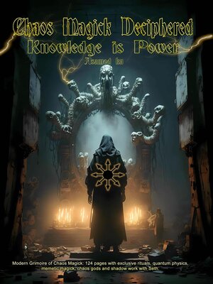 cover image of Chaos Magick Deciphered- Knowledge is Power